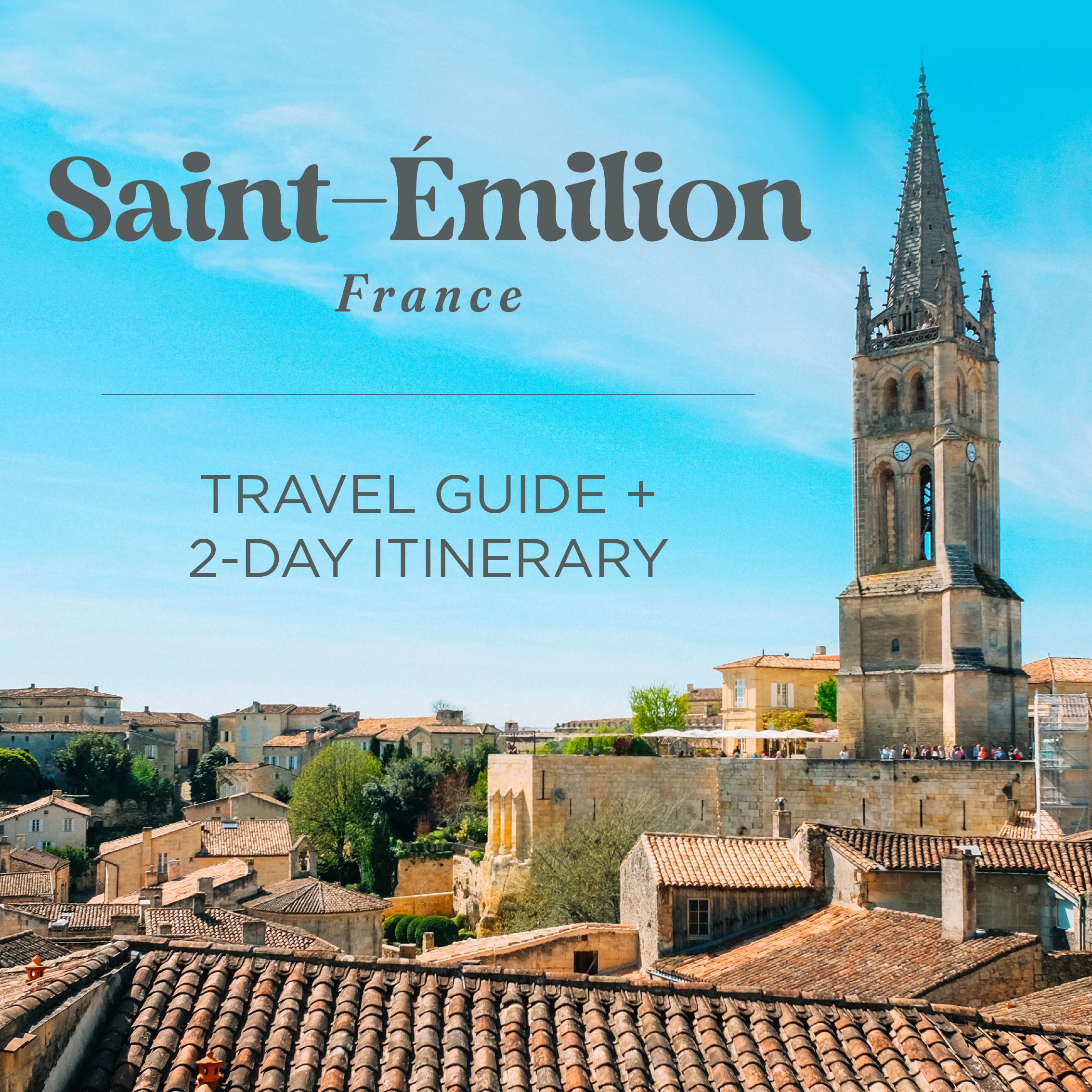 Saint-Émilion, France – Travel Guide + 2-Day Itinerary